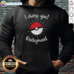 Nice Pokemon I Choose You Bridesmaid Hoodie in vibrant colors, perfect for fun wedding celebrations and Pokmon fans.