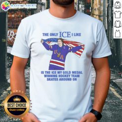 Alt Text: Women's hockey t-shirt featuring The Only Ice I Like Is The Ice My Gold Medal Winning Hockey Team Skates Around On.