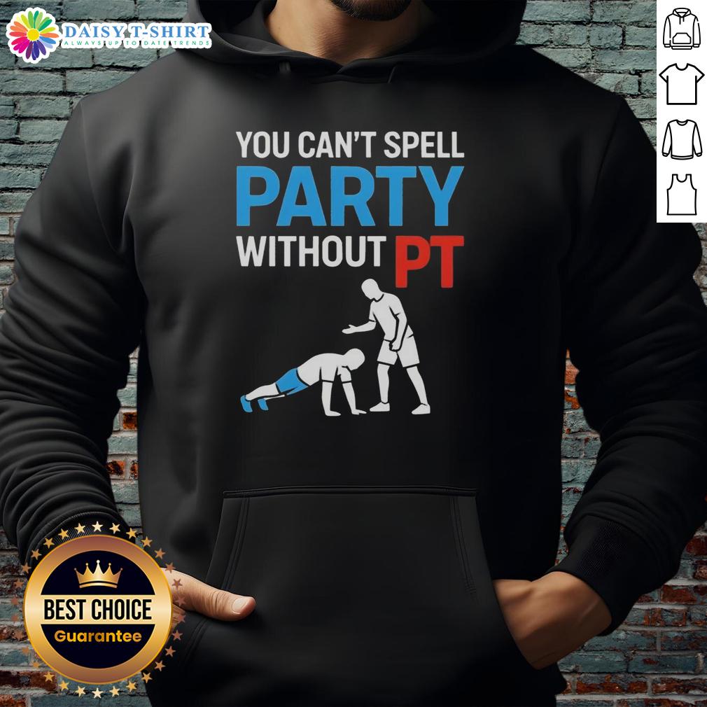 Alt Text: Cozy hoodie with You Can't Spell Party Without Pt design, perfect for casual gatherings and fun outings.