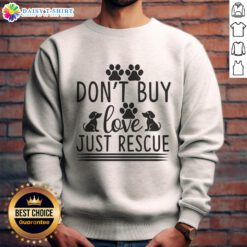 Official Don't Buy Dog Love Just Rescue sweatshirt featuring a rescue dog graphic, perfect for dog lovers and advocates.