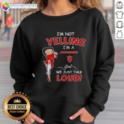 Official 'I'm Not Yelling, I'm a Indiana Hoosiers Girl' Lou Sweatshirt featuring vibrant team colors and stylish design.