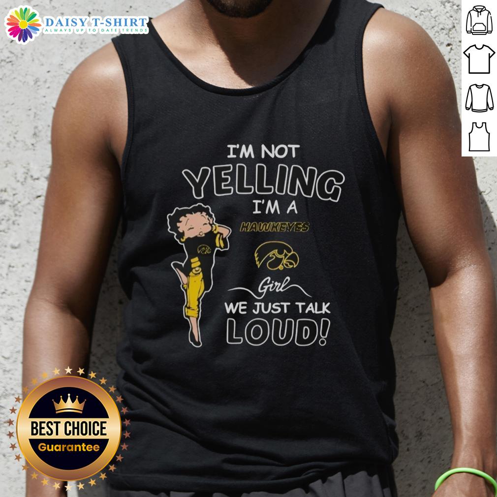 Iowa Hawkeyes girl tank top with 'I'm Not Yelling, I'm Just Talking Loud' slogan, perfect for fans and game day.
