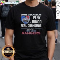 Alt Text: Official Some Grandmas Play Bingo Real Grandmas Watch New York Rangers T-Shirt featuring bold graphics and team colors.