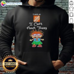 Chuckie Finster hoodie featuring 'I Work At The Home Depot, I Can't Adult Today' design, perfect for casual wear.