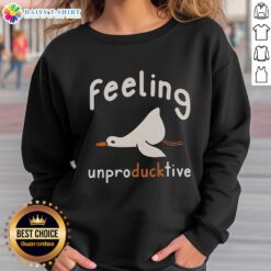 Cozy 'Top Feeling Unproductive Duck' sweatshirt featuring a playful duck design, perfect for lazy days and casual wear.