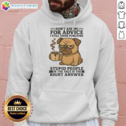 Alt Text: Funny hoodie featuring a pug with the quote about punching stupid people for advice. Perfect for pug lovers.