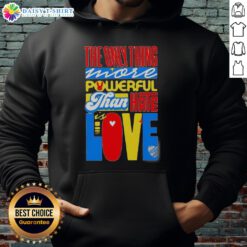 Cozy hoodie featuring the quote 'The Only Thing More Powerful Than Hate Is Love' for a stylish, positive statement.