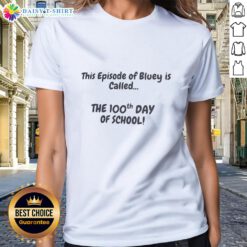 Bluey episode 'The 100th Day of School' features a fun ladies tee design celebrating this special occasion.