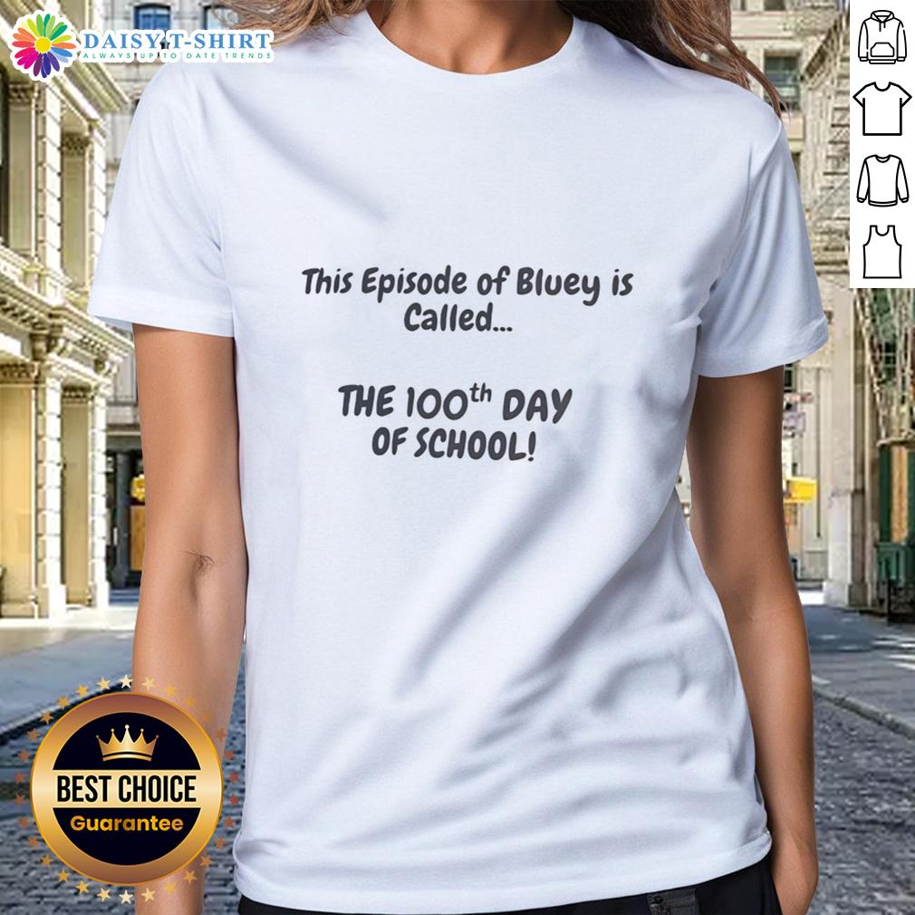 Bluey episode 'The 100th Day of School' features a fun ladies tee design celebrating this special occasion.