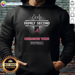 Alt Text: Awesome Alabama Crimson Tide hoodie featuring 'God First, Family Second, Then Crimson Tide Football' design.