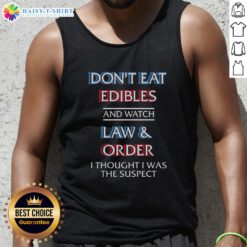 Person wearing 'Don't Eat Edibles and Watch TV Show' tank top, humorously referencing confusion during a crime show.