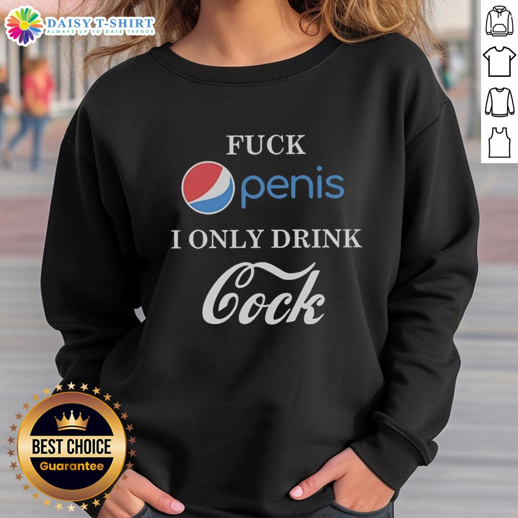 Awesome Fck Penis sweatshirt featuring a humorous 'I Only Drink Cock' parody design for fun fashion lovers.