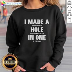 Awesome sweatshirt featuring 'I Made A Bogey On Every Hole And Threw My Putter' design, perfect for golf enthusiasts.