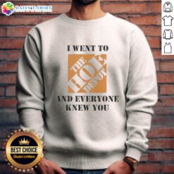 Awesome I Went To The Hoe Depot meme sweatshirt featuring a humorous design perfect for meme lovers and casual wear.