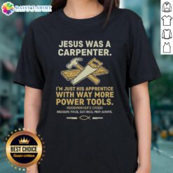 Awesome Jesus was a carpenter tee, perfect for apprentices with power tools. Stylish ladies' shirt for faith and craftsmanship.