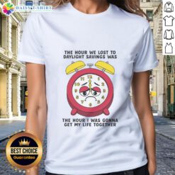 Awesome ladies tee featuring a humorous quote about losing an hour to daylight savings, perfect for casual wear.