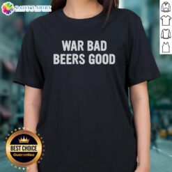 Awesome War Bad Beers Good Ladies Tee featuring a bold graphic design, perfect for casual wear and beer lovers.