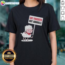Good sheep holding a sign that says 'Eat Fascists, Not Animals' on a funny ladies tee shirt design.