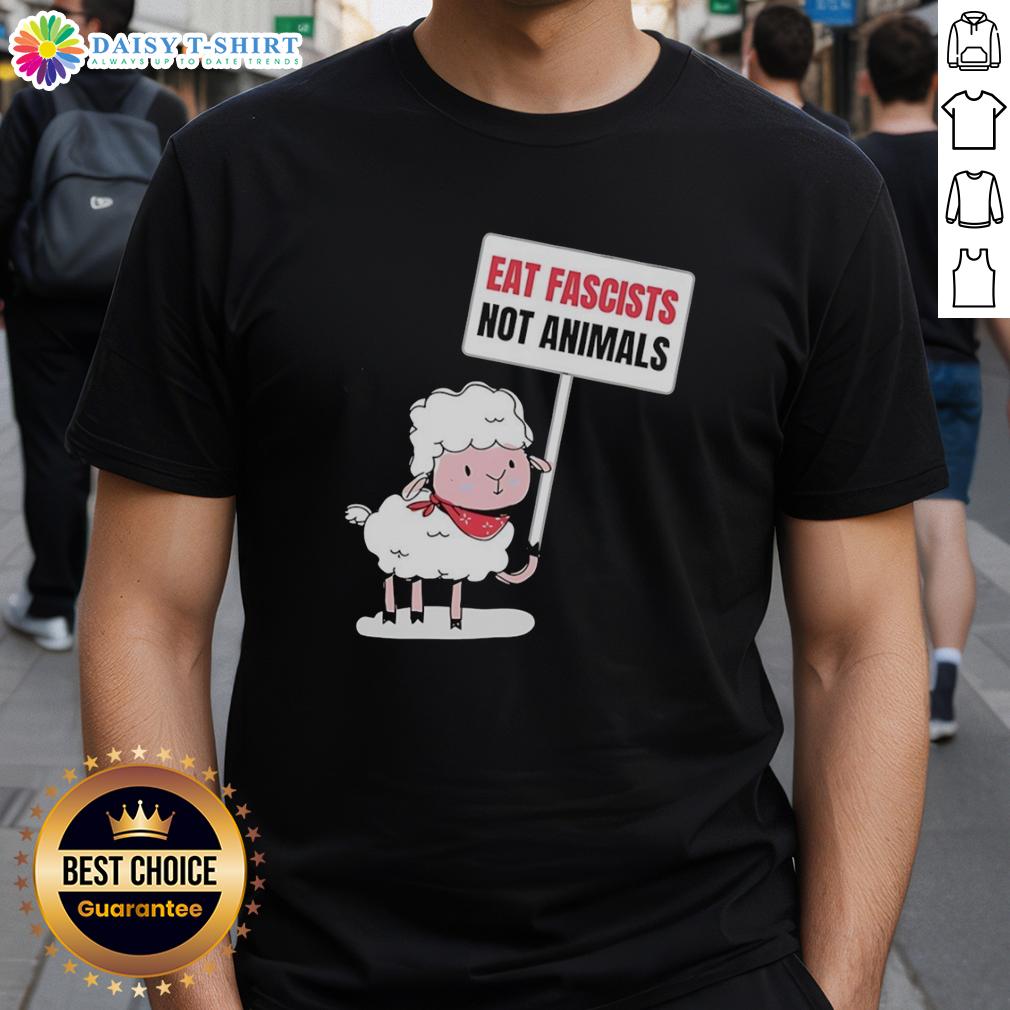 Good sheep holding a sign 'Eat Fascists Not Animals' on a funny T-shirt promoting animal rights and humor.