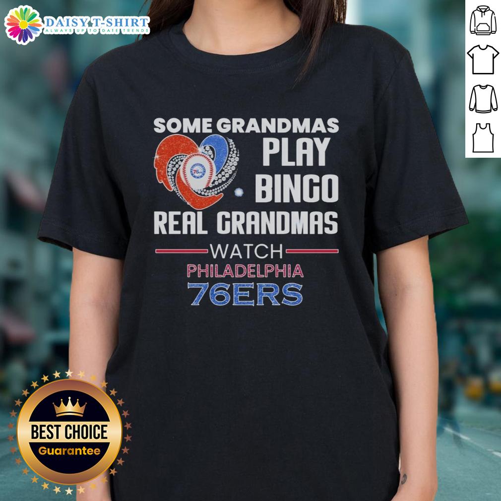 Alt Text: Good Some Grandmas Play Bingo Real Grandmas Watch Philadelphia 76ers Diamond Ladies Tee featuring a stylish design.