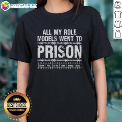 Nice All My Role Models Went To Prison tee for Christian church events, featuring a stylish design for ladies.