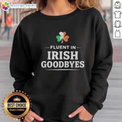 Nice Fluent in Irish Goodbyes sweatshirt featuring a shamrock shape and Italy flag design, perfect for St. Patrick's Day.
