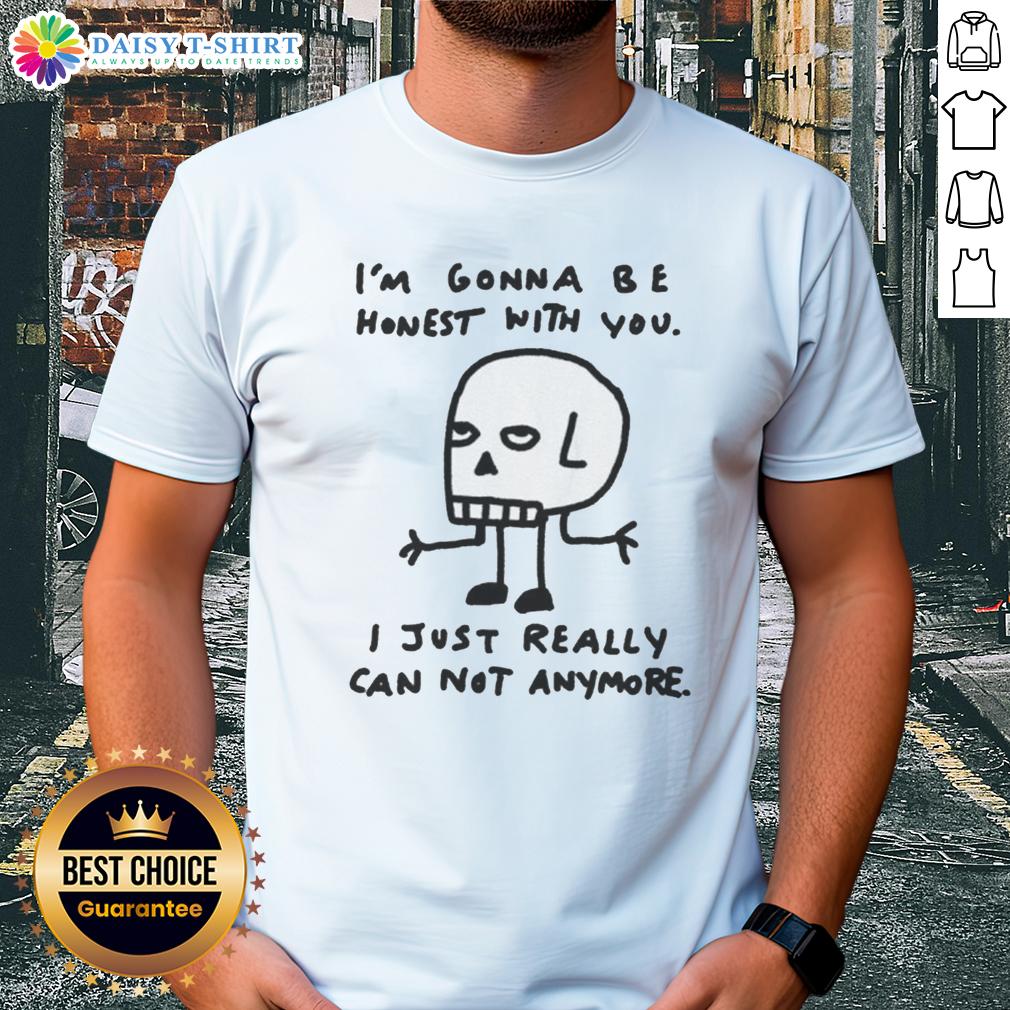 Alt Text: Original I'M Gonna Be Honest With You I Just Really Can Not Anymore Skull Sketch T-Shirt design featuring a unique skull illustration.