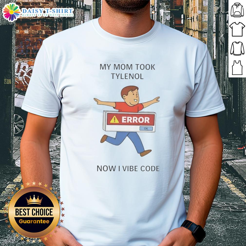 Alt Text: Original My Mom Took Tylenol Now I Vibe Code T-Shirt design featuring a fun, colorful graphic and playful text.