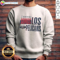 Premium Noches Ene Be A Somos Los New Orleans Pelicans sweatshirt featuring team colors and logo, perfect for fans.