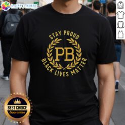 Top Stay Proud Black Lives Matter PB Logo T-Shirt featuring a bold graphic design promoting racial equality and justice.