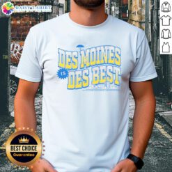 Awesome Des Moines Is Des Best T-Shirt featuring bold typography and vibrant colors, perfect for Des Moines fans.