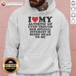 Alt Text: Awesome hoodie reading 'I Heart My Autistic GF' humorously highlights her special interest in teasing.