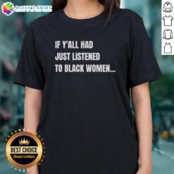 Funny ladies tee featuring the phrase 'Awesome If Y'all Had Just Listened To Black Women' in bold, colorful design.