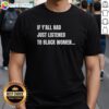 Funny T-shirt featuring the phrase 'Awesome If Y'All Had Just Listened To Black Women' in bold letters.