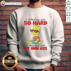 Awesome Simpson 'I Rolled My Eyes So Hard I Checked Out My Own Ass' sweatshirt displayed on a model, showcasing casual style.