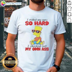 Alt Text: Awesome Simpson I Rolled My Eyes So Hard I Checked Out My Own Ass T-Shirt featuring a humorous cartoon design.