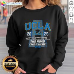 UCLA Bruins NCAA Women's Basketball 2026 sweatshirt featuring 'The Road Ends Here' design, perfect for fans and supporters.