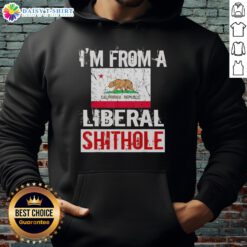 California state flag hoodie with 'Good I'm From a Liberal Shithole' slogan, perfect for expressing state pride and humor.