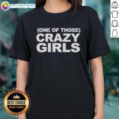 Good One Of Those Crazy Girls Ladies Tee featuring a fun graphic design, perfect for casual outings and expressing personality.