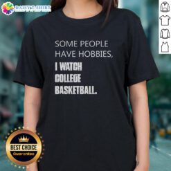 Retro ladies tee featuring the phrase 'Some people have hobbies, I watch college basketball' in bold typography.