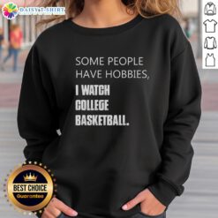 Retro sweatshirt featuring the phrase Some People Have Hobbies, I Watch College Basketball in vibrant colors.