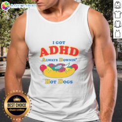 Person wearing 'Nice I Got ADHD Always Downin Hot Dogs' tank top, showcasing a fun and quirky style for ADHD awareness.