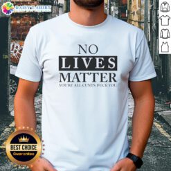 Nice No Lives Matter T-Shirt with edgy text graphic, expressing a bold statement on societal issues.