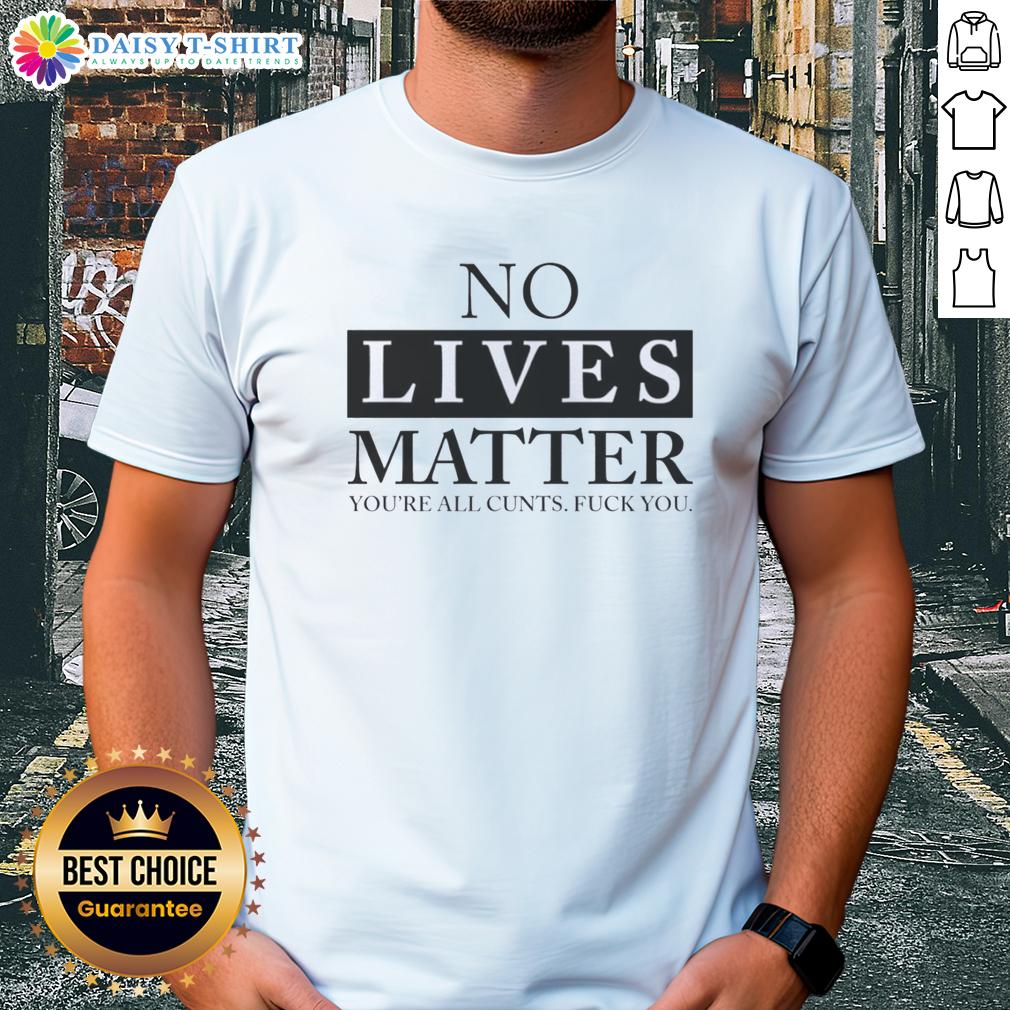 Nice No Lives Matter T-Shirt with edgy text graphic, expressing a bold statement on societal issues.