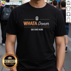 Nice What-A Donor Gulf Coast Blood T-Shirt featuring vibrant graphics promoting blood donation awareness.
