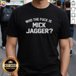 Nice Who The Fck Is Mick Jagger T-Shirt featuring bold graphic design and vibrant colors, perfect for music fans and collectors.