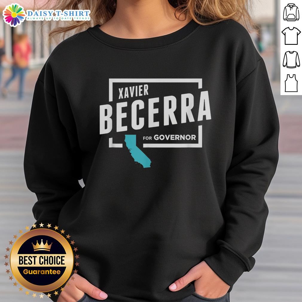 Nice Xavier Becerra for Governor 2026 sweatshirt featuring bold text and stylish design promoting Becerra's campaign.