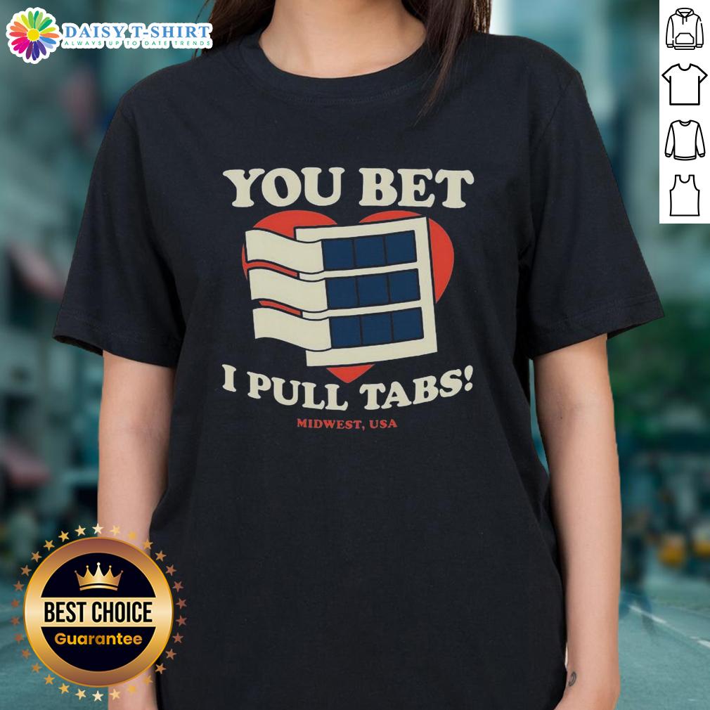 Nice You Bet I Pull Tabs Ladies Tee featuring a stylish design for women who love pull tab games and casual wear.
