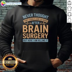 Alt Text: Stylish person wearing the Official Never Thought I Could Look So Good After Brain hoodie, showcasing unique design.