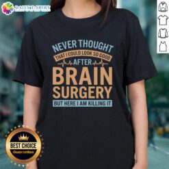 Stylish 'Never Thought I Could Look So Good' Ladies Tee featuring a brain graphic, perfect for casual and trendy outfits.